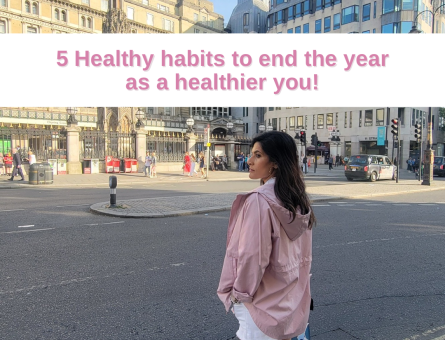 5 Healthy habits to end the year as a healthier you!